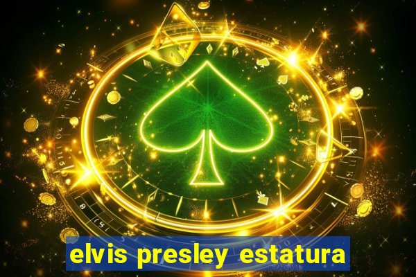 elvis presley estatura